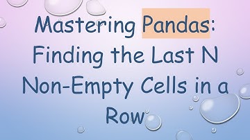 Mastering Pandas: Finding the Last N Non-Empty Cells in a Row