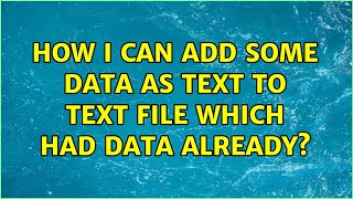 How i can add some data as text to text file which had data already?