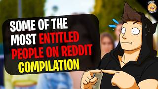 Some Of The Most Entitled People Stories on Reddit | Reddit Story Comp