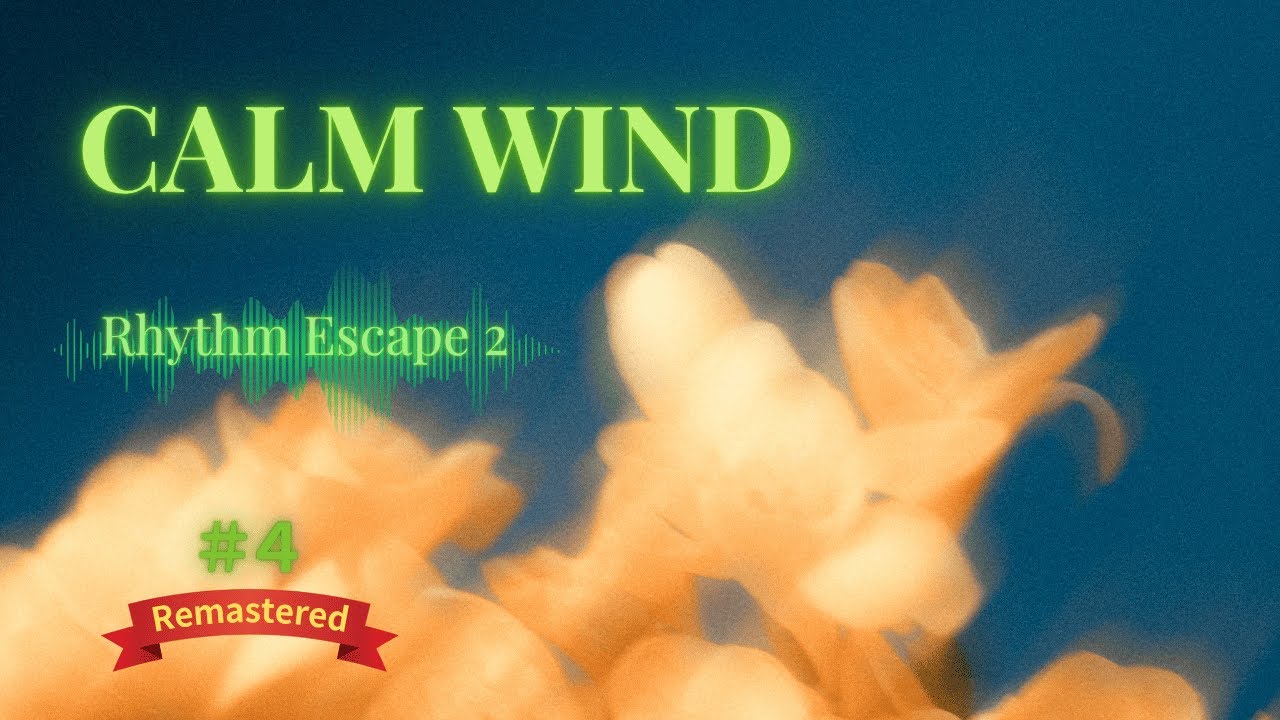 Calm wind #4 Rhythm Escape 2 Remastered