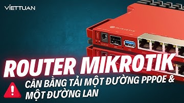 MikroTik | Cấu hình cân bằng tải một đường PPPoE và một đường LAN trên router MikroTik