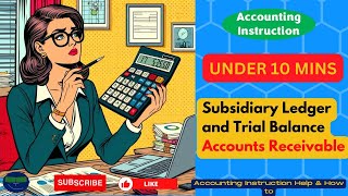 Subsidiary Ledger and Trial Balance -Accounts Receivable