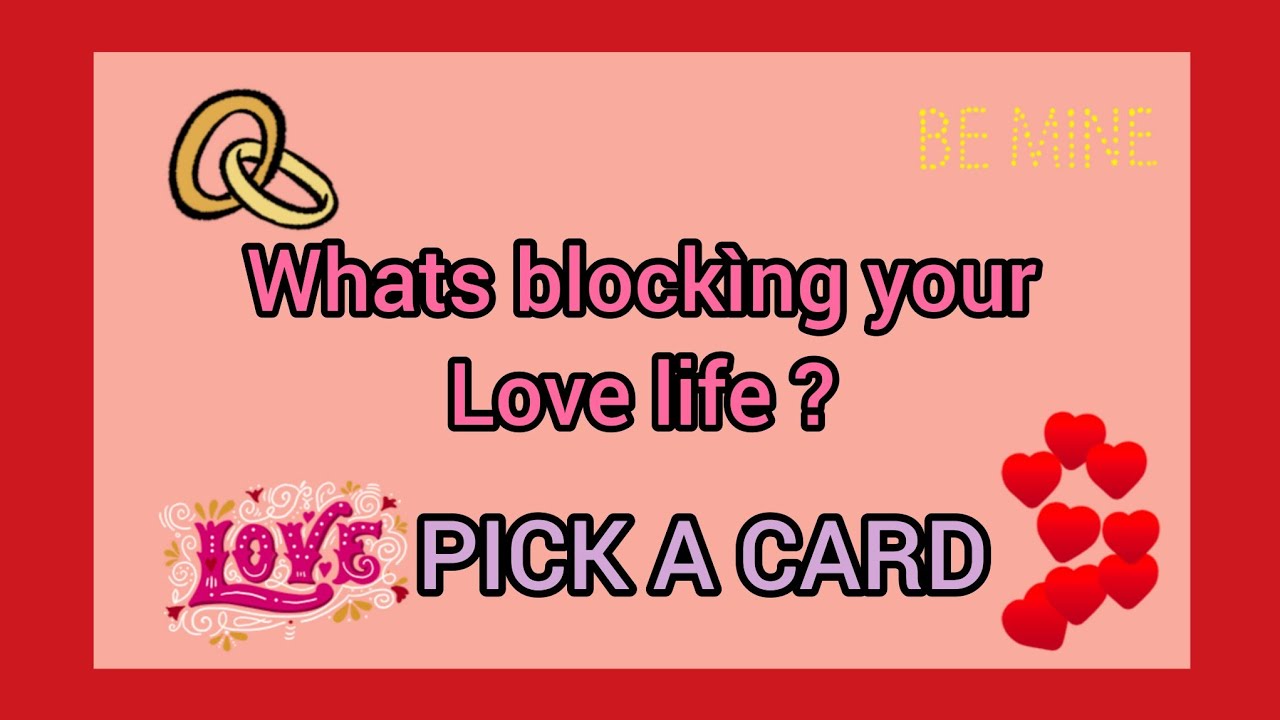 PICK A CARD : WHATS BLOCKING YOUR LOVE LIFE ? - YouTube