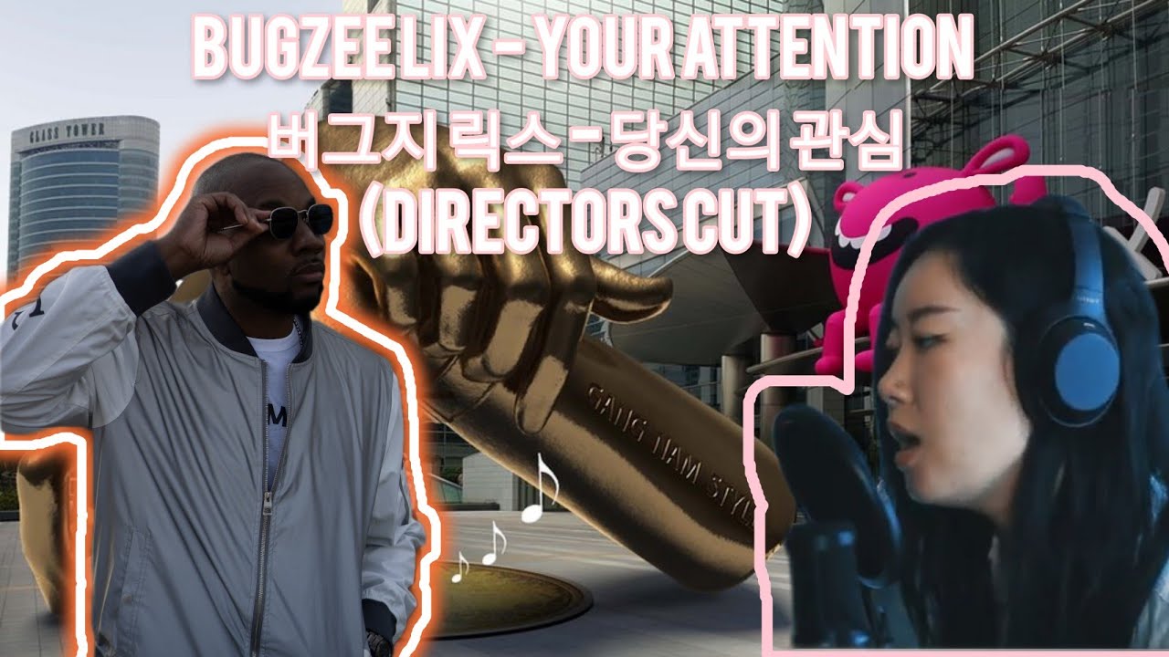 Bugzee Lix - Your Attention 당신의 관심 (Directors Cut)| 