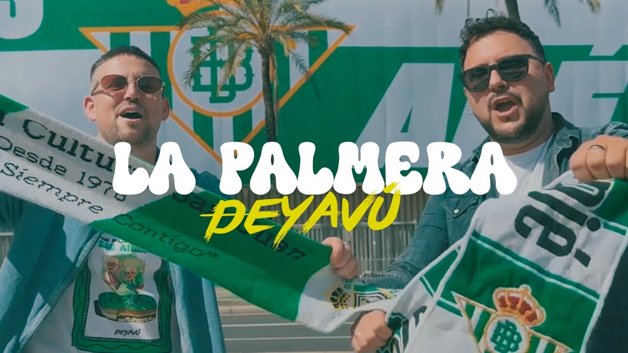 DEYAVÚ -  La Palmera - Especial REAL BETIS  (Videoclip Oficial )