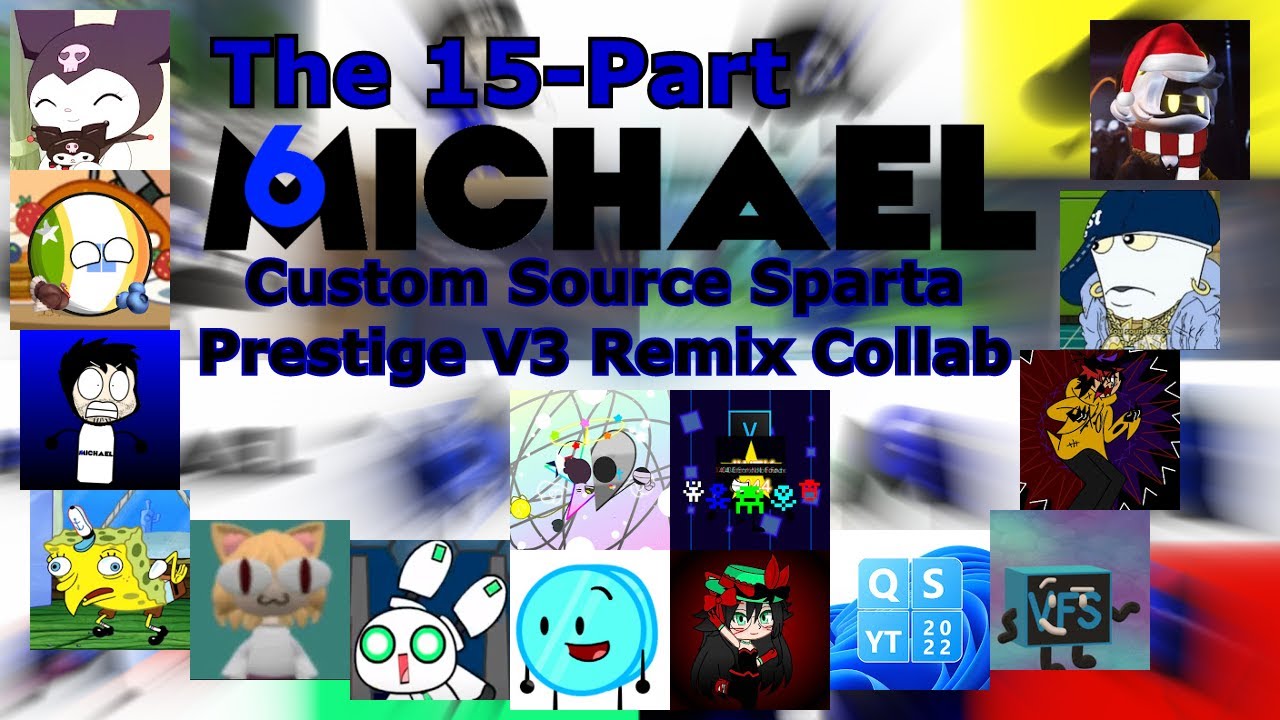 The 15-part Michael6 Custom Source Sparta Prestige V3 Remix Collab