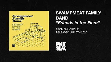 Swampmeat Family Band - "Friends in the Floor" (OFFICIAL AUDIO)