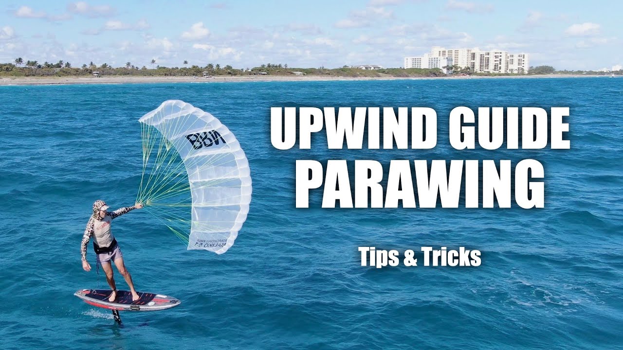 UPWIND GUIDE | PARAWING - Mastering the "Give & Take" on a Parawing