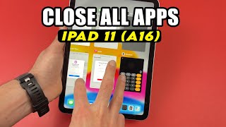 iPad 11 (A16) : How to Close All the Open Apps