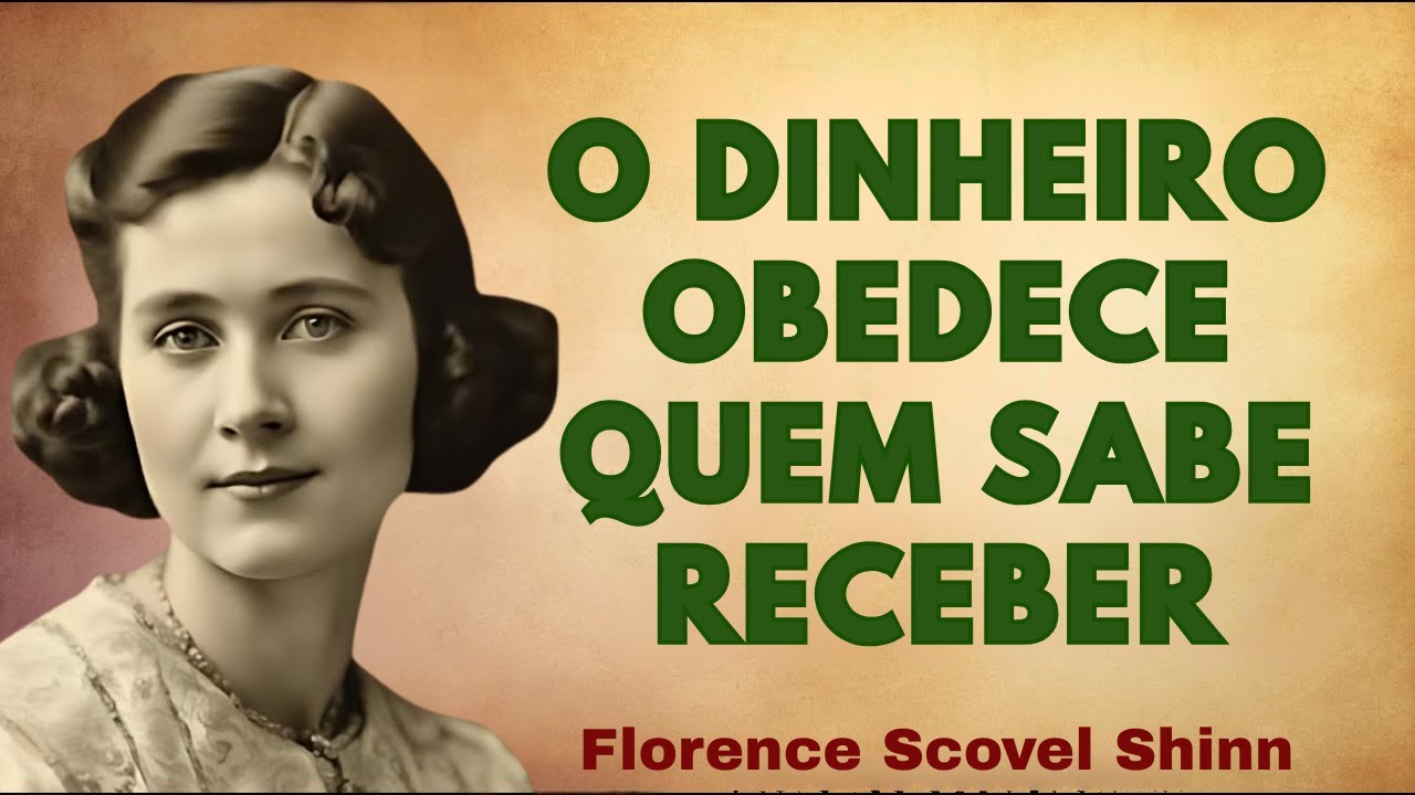 O Segredo Espiritual que Faz o Dinheiro Obedecer a Você (Florence Scovel Shinn)