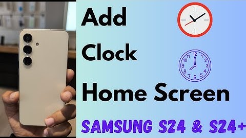 How to Add Clock on Home Screen in Samsung Galaxy S24 and S24 Plus
