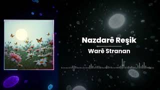 Nazdarê Reşik V2 - Warê Stranan