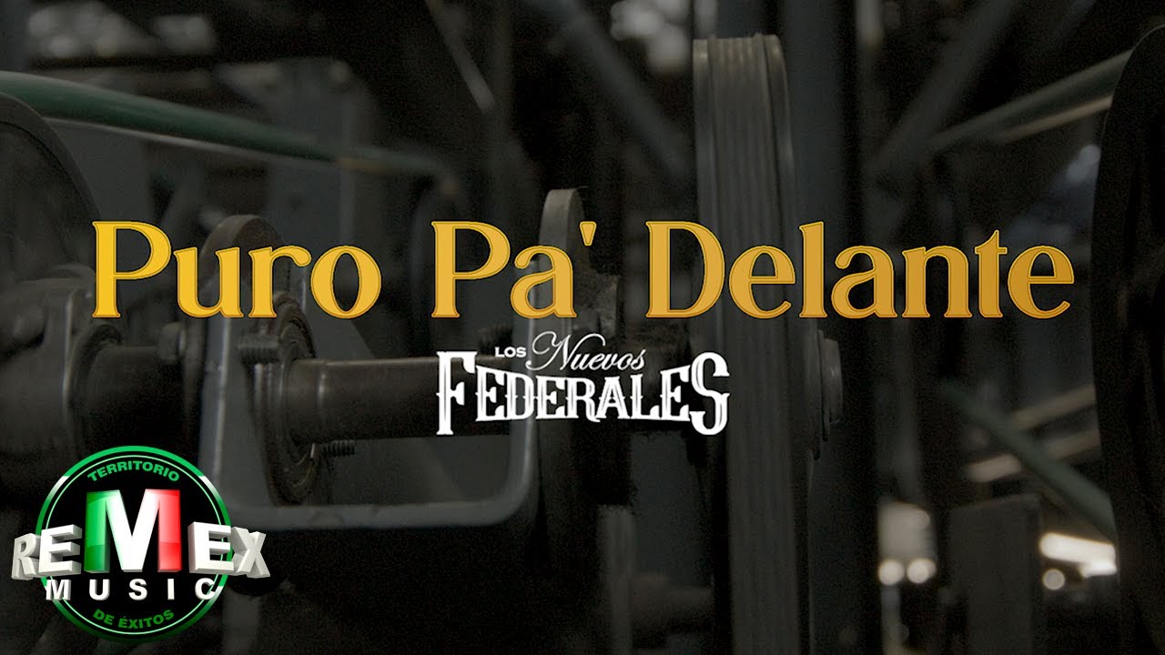 Los Nuevos Federales - Puro Pa' Delante (Video Oficial)