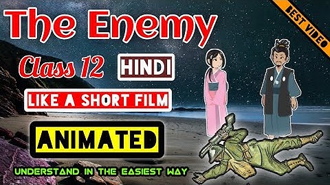 The Enemy Class 12 | Full Animated Video | Like a movie|  English | CBSE | by Asan Padhai
