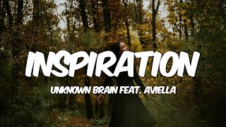 Unknown Brain - Inspiration (Lyrics) feat. Aviella