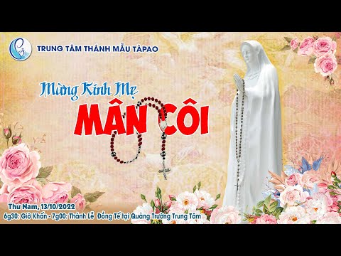 TÀPAO 13/10/2022 – THÁNH LỄ TẠ ƠN & MỪNG KÍNH ĐỨC MẸ MARIA MÂN CÔI.