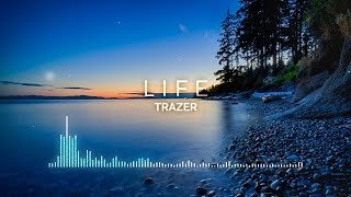 Trazer - Life [Electronic / Dreamy / Chill-Out]
