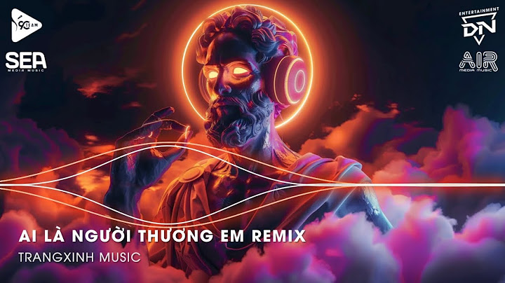 Nhạc Remix TikTok | Ai Là Người Thương Em Remix - Quân A.P - NHẠC HOT TIK TOK NHẤT HIỆN NAY