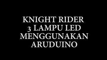 ARDUINO 2018 - TUTORIAL KNIGHT RIDER 3 LED (LAMPU LALU LINTAS) SIMPEL DAN JELAS
