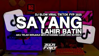 DJ SLOW SAYANG LAHIR BATIN - WALI | DJ AKU TELAH BERJANJI MENYAYANGIMU | VIRAL TIKTOK FYP 2025 
