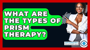 What Are The Types Of Prism Therapy? - Optometry Knowledge Base