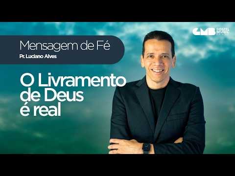 Mensagem de Fé com Pr. Luciano Alves - O Livramento de Deus é real!