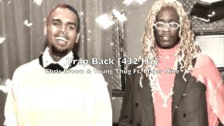 Chris Brown \& Young Thug - Trap Back (Ft. Major Nine) [432 Hz]
