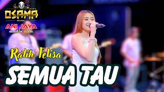 SEMUA TAU RATIH FELISA OSAMA MUSIK in Cabean kidul - Anijaya Audio Live