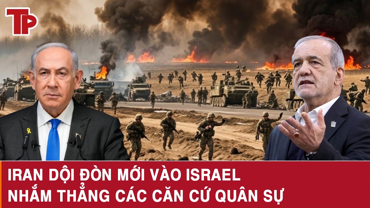 Iran dội đòn mới vào Israel, nhắm thẳng các căn cứ quân sự