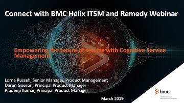 BMC Cognitive Service Management: Webinar - Empowering the Future of Service with CSM