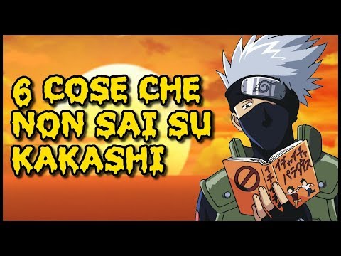 6 COSE che (forse) NON SAI su KAKASHI HATAKE™