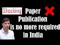 Research Paper publications are no more required in India from 2021 for Promotion