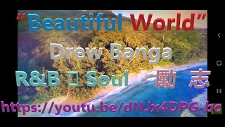 Beautiful World By Drew Banga   Ru0026b  Soul   