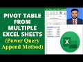 Combining Multiple Excel Sheets (Append Query Method) || Pivot Table from Multiple Excel Sheets