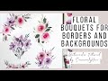 Watercolor Tutorial: Floral Bouquets for Borders and Backgrounds