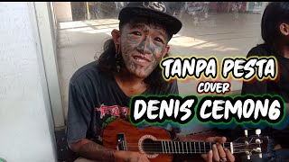 Tanpa pesta - Romi jahat || cover Denis Cemong ||