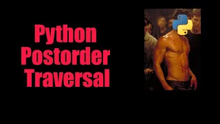 Python Post-Order Traversal on a Binary Tree