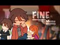 •FINE meme• // the afton kids //