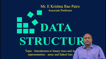 Introduction to binary trees and its representation –array and linked list by Mr.E Krishna Rao Patro
