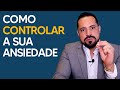 COMO CONTROLAR SUA ANSIEDADE