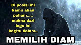 MEMILIH DIAM / Lagu yang bisa melelehkan air mata