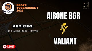 [BRAVE TOURNAMENT 2025] AIRONE BOGOR VS VALIANT - KU 12 PA l SEMI FINAL