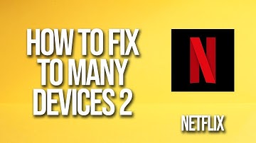 How To Fix Netflix To Many Devices 2