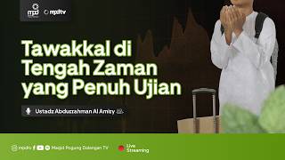 TAWAKKAL IN THE MIDDLE AGES FULL OF TESTS | Ustadz Abdurrahman Al Amiry | Thematic