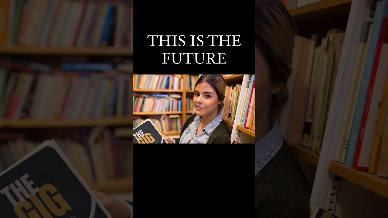 The Gig Economy  - THE FUTURE OF WORK