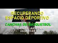 RECUPERANDO ESPACIO DEPORTIVO EN EL REMOLINO JUCHIPILA