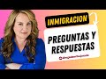 INMIGRACION: PREGUNTAS Y RESPUESTAS