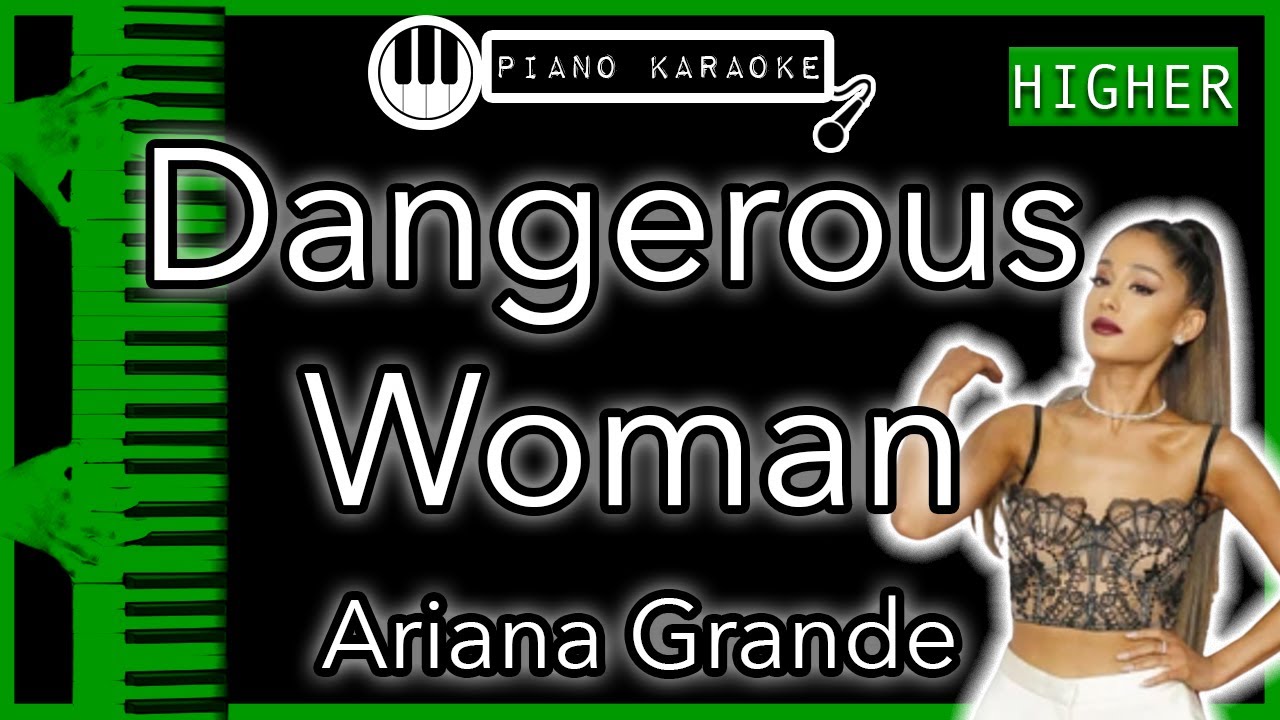 Dangerous Woman (HIGHER +3) - Ariana Grande - Piano Karaoke Instrumental