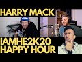 HARRY MACK - Happy Hour 27 - IAMHE2K20 REACTION