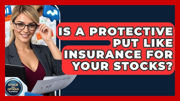 Is A Protective Put Like Insurance For Your Stocks? - Stock and Options Playbook